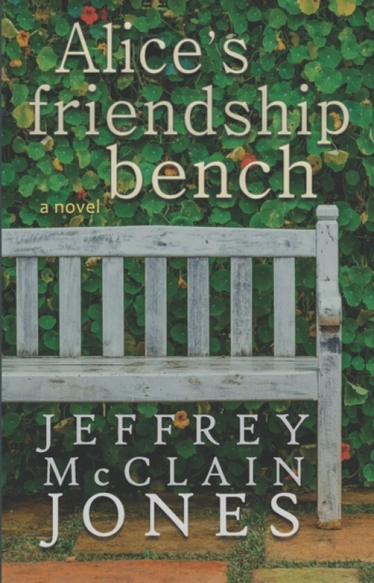 Alice's Friendship Bench av Jeffrey McClain Jones (Paperback)