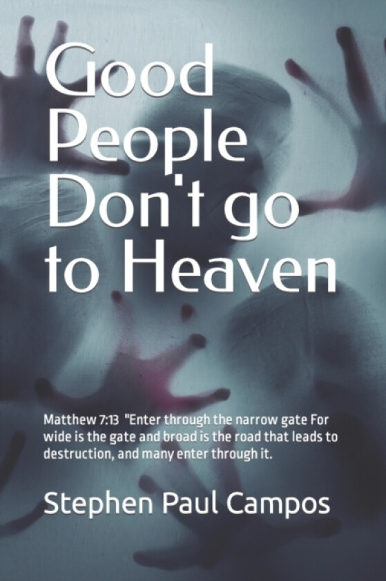 Good people DON'T go to Heaven av Stephen Paul Campos (Paperback)