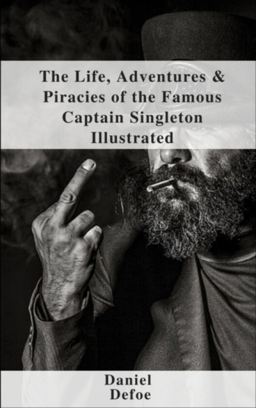 The Life, Adventures & Piracies of the Famous Captain Singleton Illustrated av Daniel Defoe (Paperback)