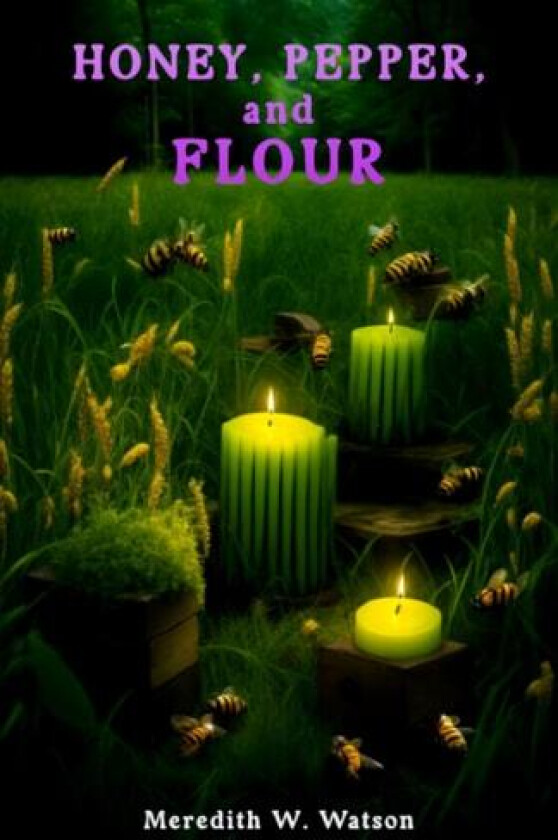Honey, Pepper, and Flour av Meredith Wilder Watson (Paperback)