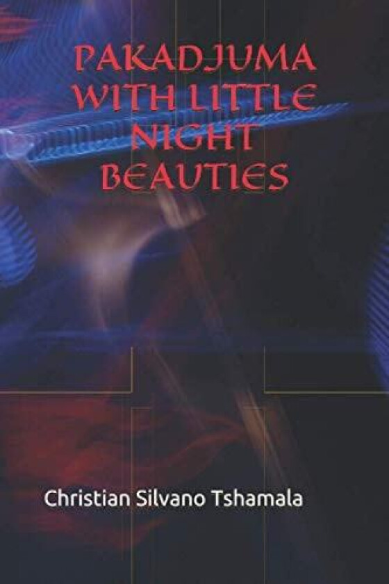 Pakadjuma with Little Night Beauties av Christian Silvano Tshamala (Paperback)