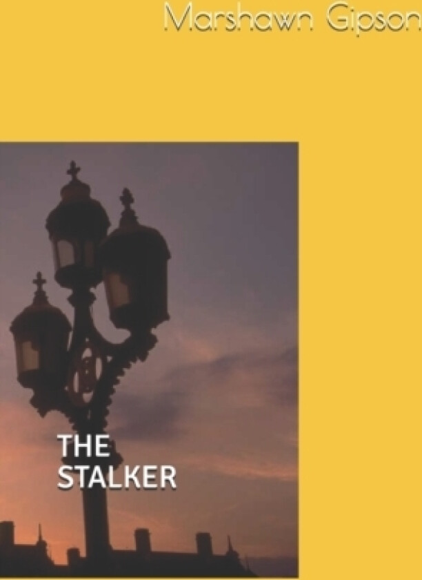 The Stalker av Marshawn Gipson (Paperback)