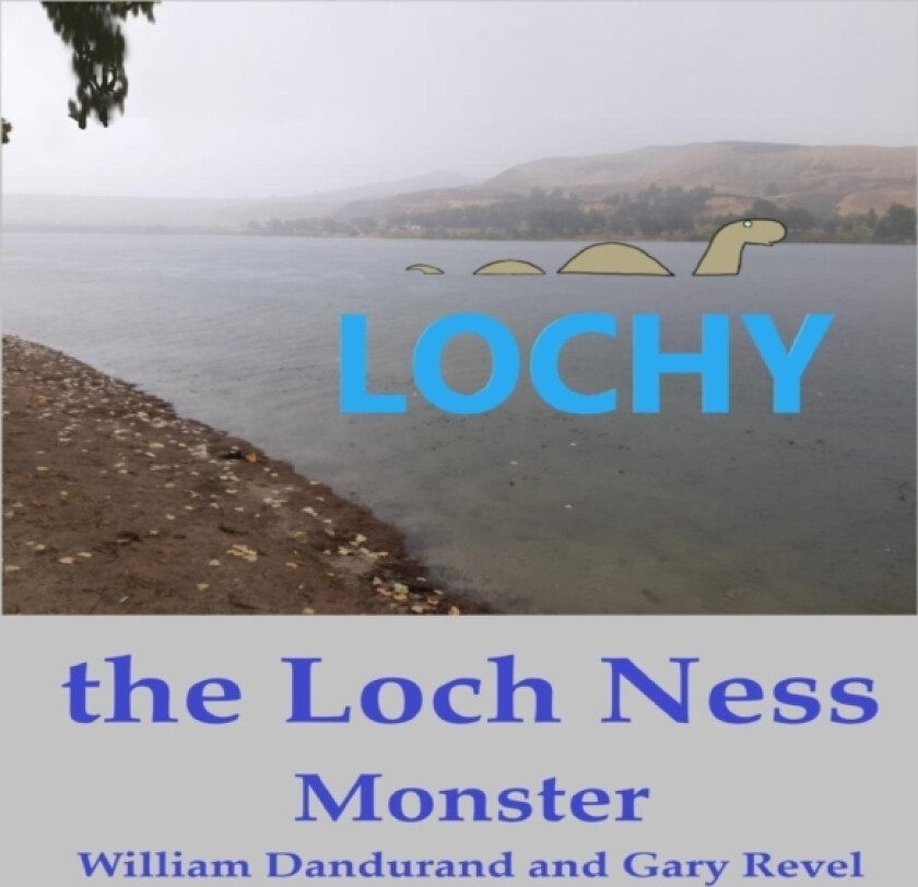 Lochy the Loch Ness Monster av Gary Revel, William Dandurand (Paperback)