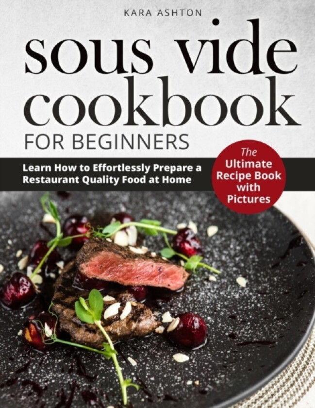 Sous Vide Cookbook for Beginners av Kara Ashton (Paperback)