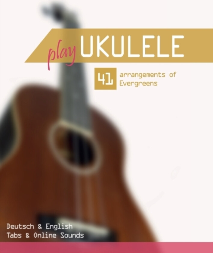 Play Ukulele - 41 arrangements of Evergreens - Deutsch & English - Tabs & Online Sounds av Reynhard Boegl, Bettina Schipp (Paperback)