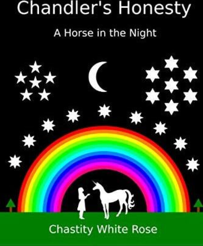 Chandler's Honesty: A Horse in the Night av Chastity White Rose, Chandler Isaac Klebs (Paperback)