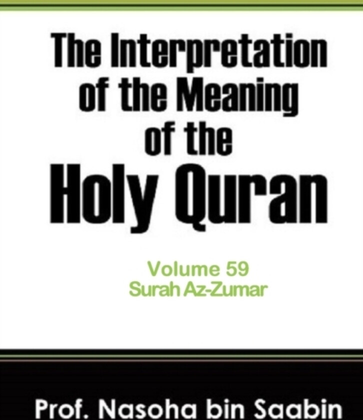 The Interpretation of The Meaning of The Holy Quran Volume 59 - Surah Az-Zumar av Nasoha Bin Saabin (Paperback)