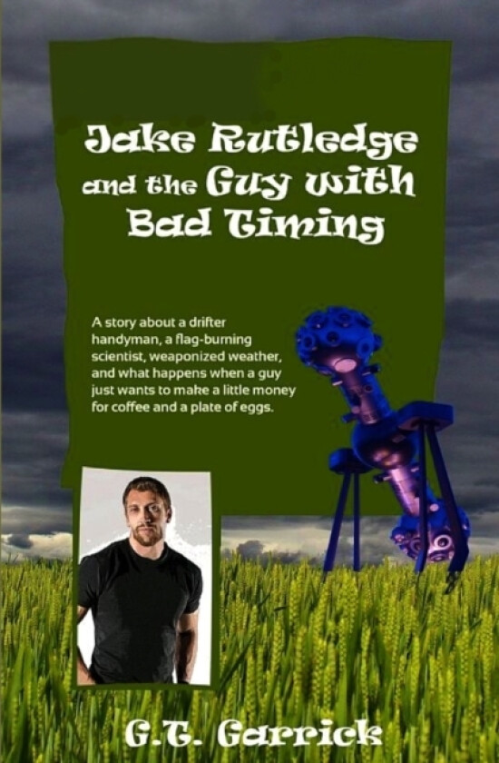 Jake Rutledge and the Guy with Bad Timing av G T Garrick (Paperback)