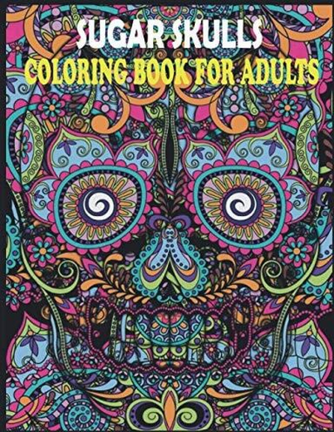 Sugar Skulls coloring book for adults: Coloring Book for Adults Made With 85 Different Unique Sugar Skull Illustrations for women,men and all ages av Sigan Blined (Paperback)