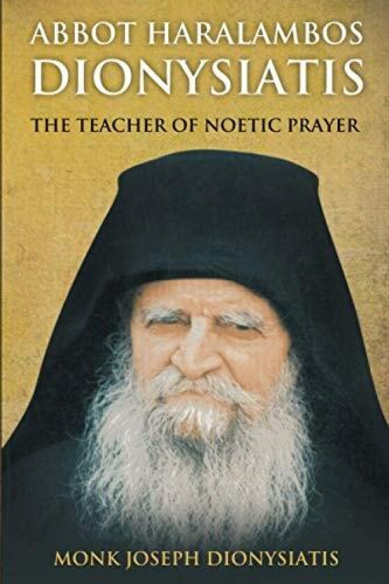 Abbot Haralambos Dionysiatis: The Teacher of Noetic Prayer (St George Monastery) av Monk Joseph Dionysiatis (Paperback)