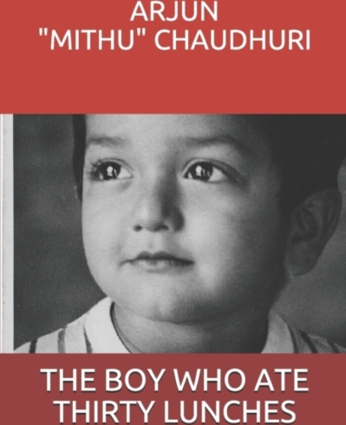 The Boy Who Ate Thirty Lunches av Arjun Mithu Chaudhuri (Paperback)