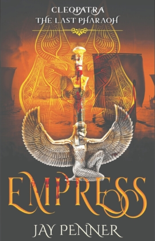 The Last Pharaoh - Book III - Empress av Jay Penner (Paperback)