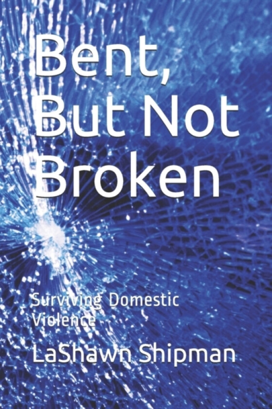 Bent, But Not Broken av Lashawn Shipman (Paperback)
