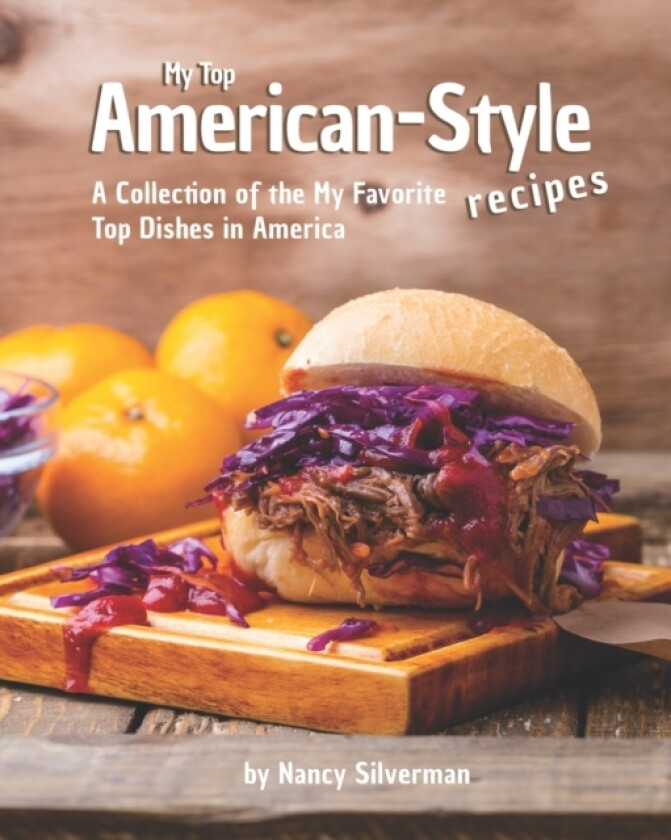 My Top American-Style Recipes av Nancy Silverman (Paperback)