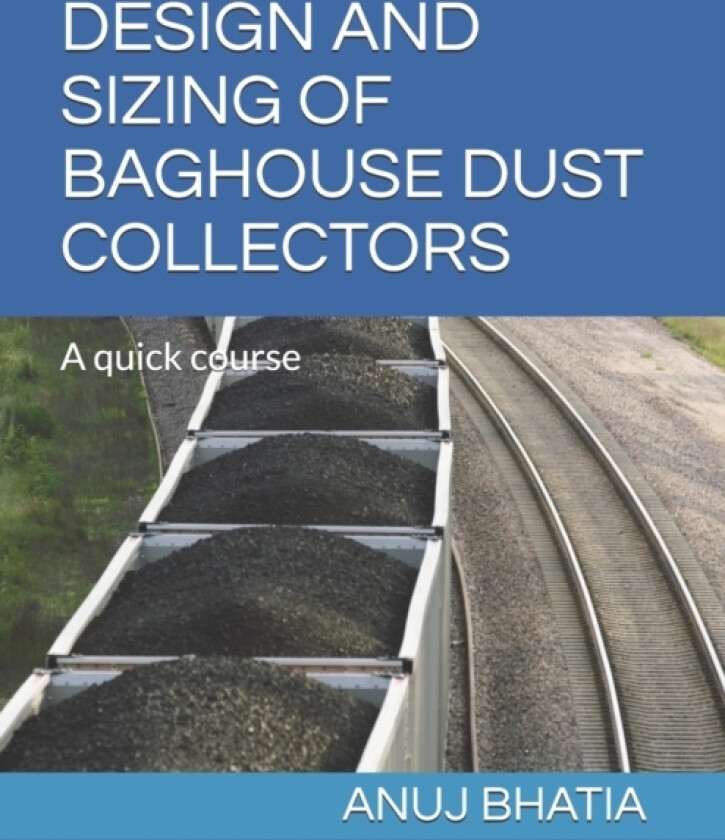 Design and Sizing of Baghouse Dust Collectors av Anuj Bhatia (Paperback)
