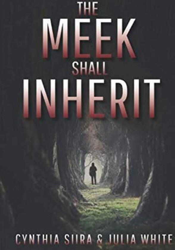The Meek Shall Inherit (The Meek Shall Inherit Series) av Cynthia Siira and Julia White, Julia White, Cynthia Siira (Paperback)