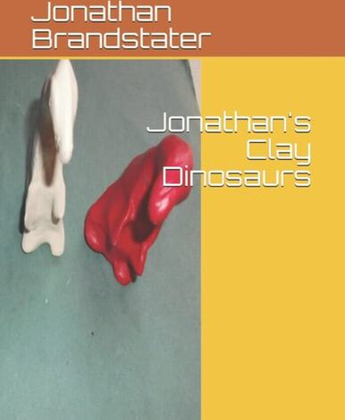 Jonathan's Clay Dinosaurs av Jonathan Jay Brandstater (Paperback)