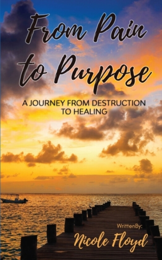 From Pain to Purpose av Nicole Floyd (Paperback)