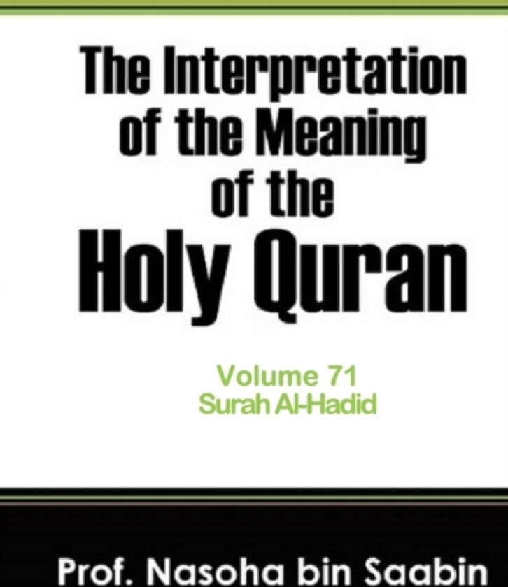 The Interpretation of The Meaning of The Holy Quran Volume 71 - Surah Al-Hadid av Nasoha Bin Saabin (Paperback)