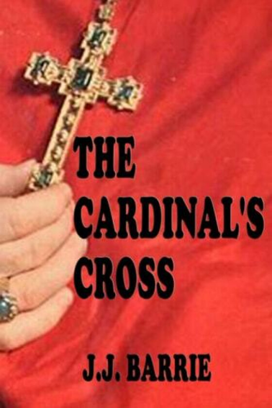 The Cardinal's Cross av J. J. Barrie (Paperback)
