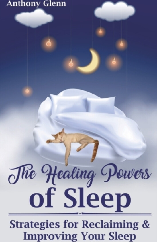 The Healing Powers of Sleep av Anthony Glenn (Paperback)