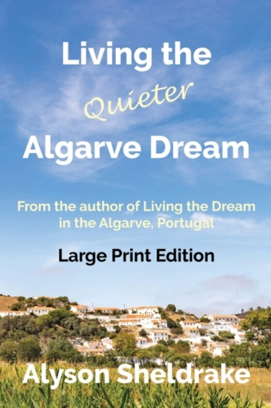 Living the Quieter Algarve Dream (Large Print) av Alyson Sheldrake (Paperback)