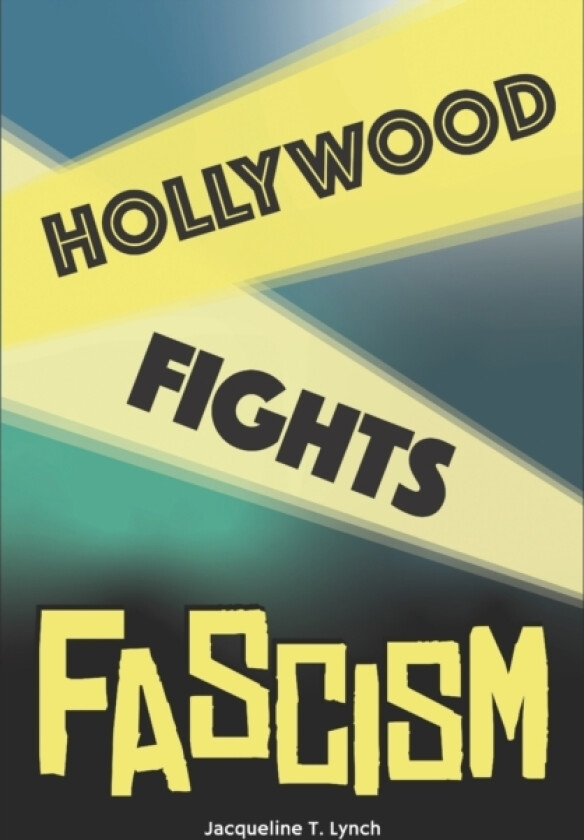Hollywood Fights Fascism av Lynch Jacqueline T. Lynch (Paperback)