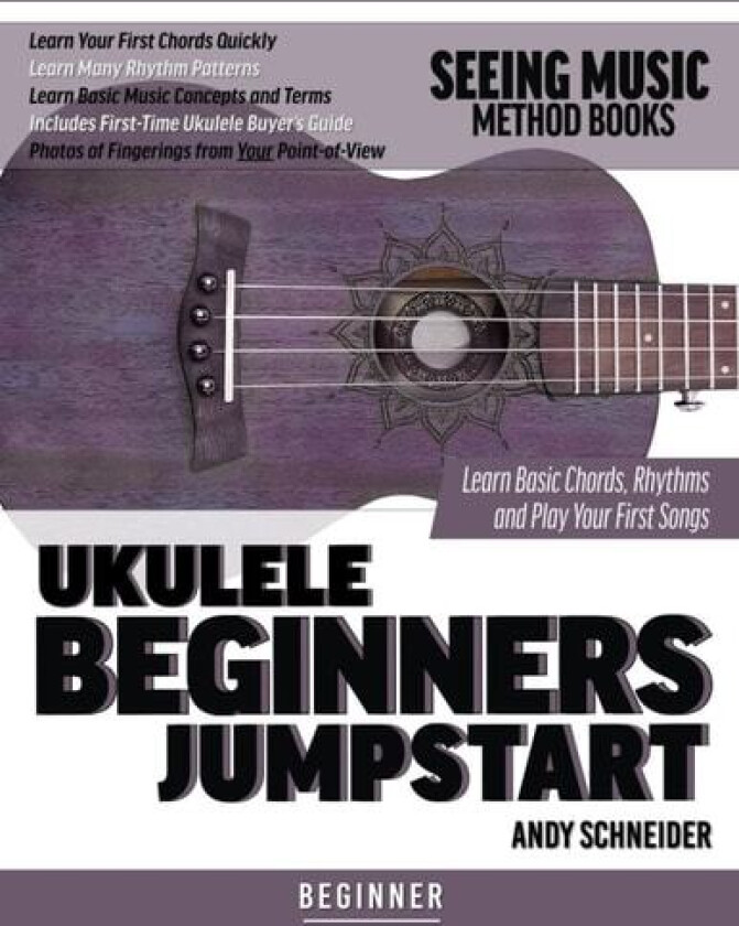 Ukulele Beginners Jumpstart: Learn Basic Chords, Rhythms and Play Your First Songs av Andy Schneider (Paperback)