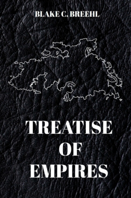 Treatise of Empires av Blake C Breehl (Paperback)