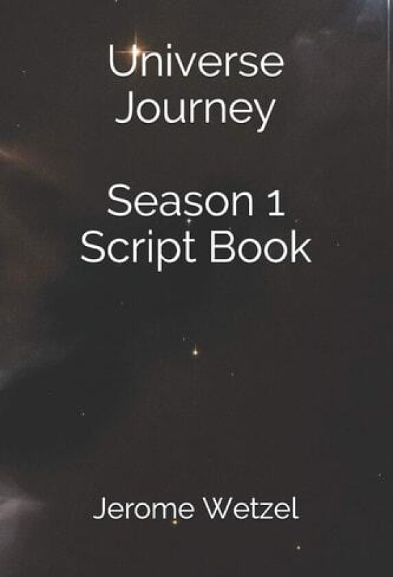 Universe Journey Season 1 Script Book av Jerome Wetzel (Paperback)