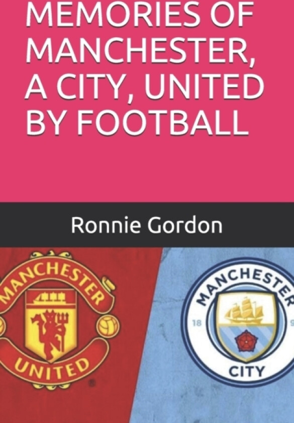 Memories of Manchester, a City, United by Football av Ronnie Gordon (Paperback)