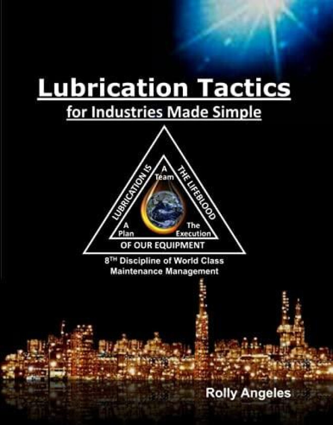 Lubrication Tactics for Industries Made Simple av Rolly Angeles (Paperback)