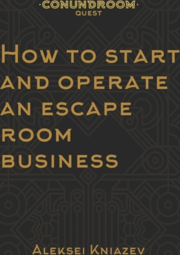 How to start and operate an escape room business av Aleksei Kniazev (Paperback)