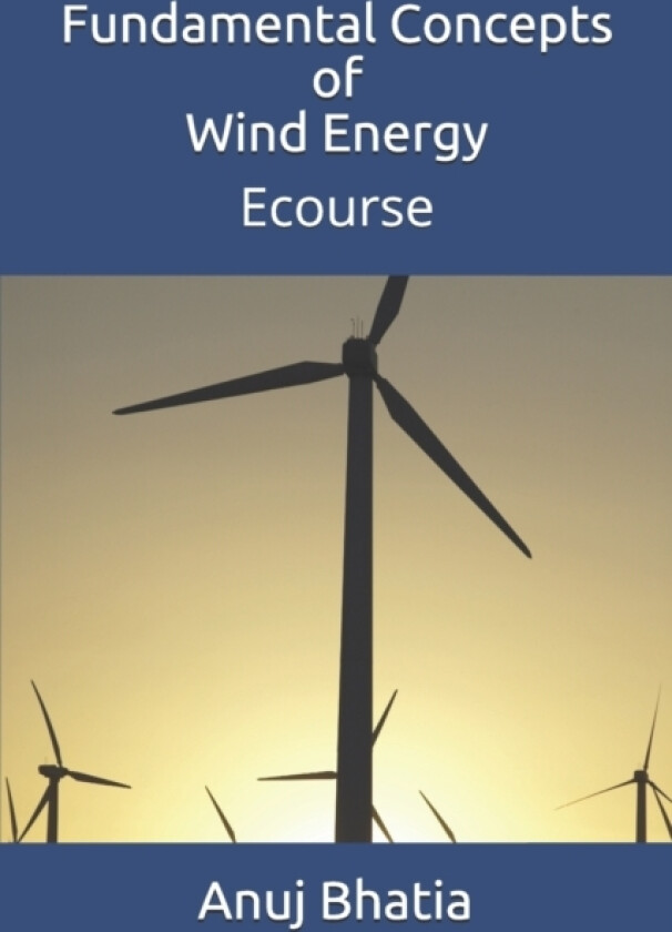 Fundamental Concepts of Wind Energy av Anuj Bhatia (Paperback)