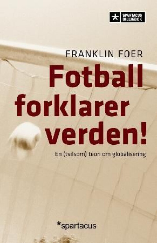 Fotball forklarer verden! av Franklin Foer