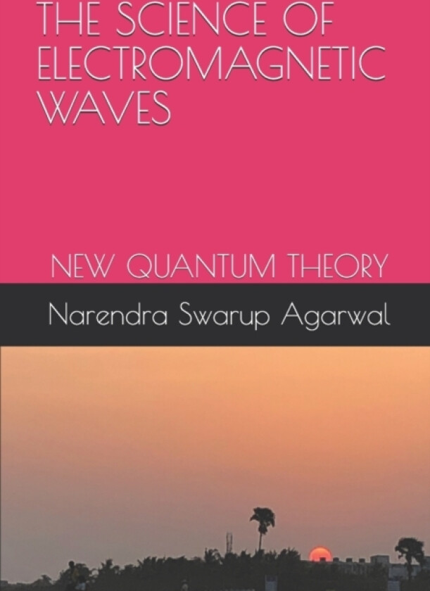 The Science of Electromagnetic Waves av Narendra Swarup Agarwal (Paperback)