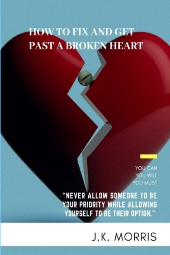 How to Fix and Get Past a Broken Heart av John Morris (Paperback)