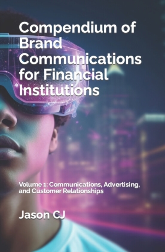 Compendium of Brand Communications for Financial Institutions av Jason Cj (Paperback)
