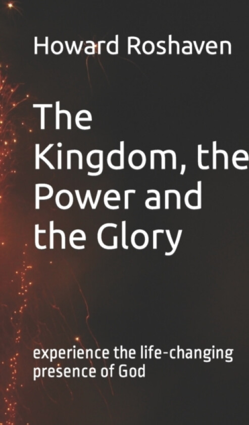 The Kingdom, the Power and the Glory av Howard Roshaven (Paperback)
