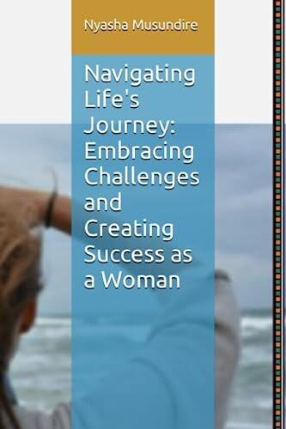 Navigating Life's Journey av Nyasha Musundire (Paperback)