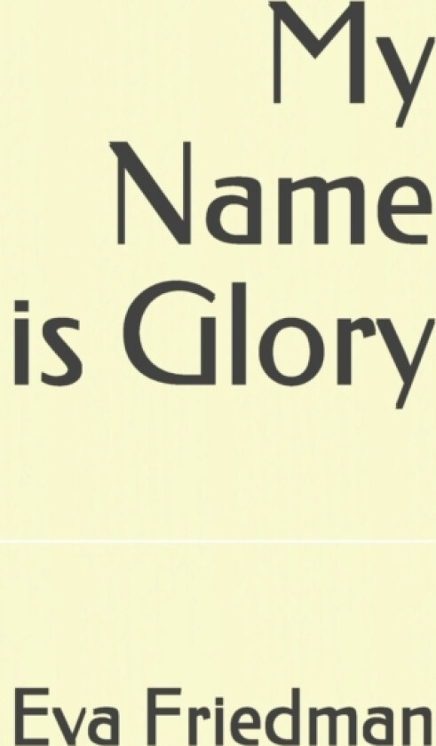 My Name is Glory av Eva Friedman (Paperback)