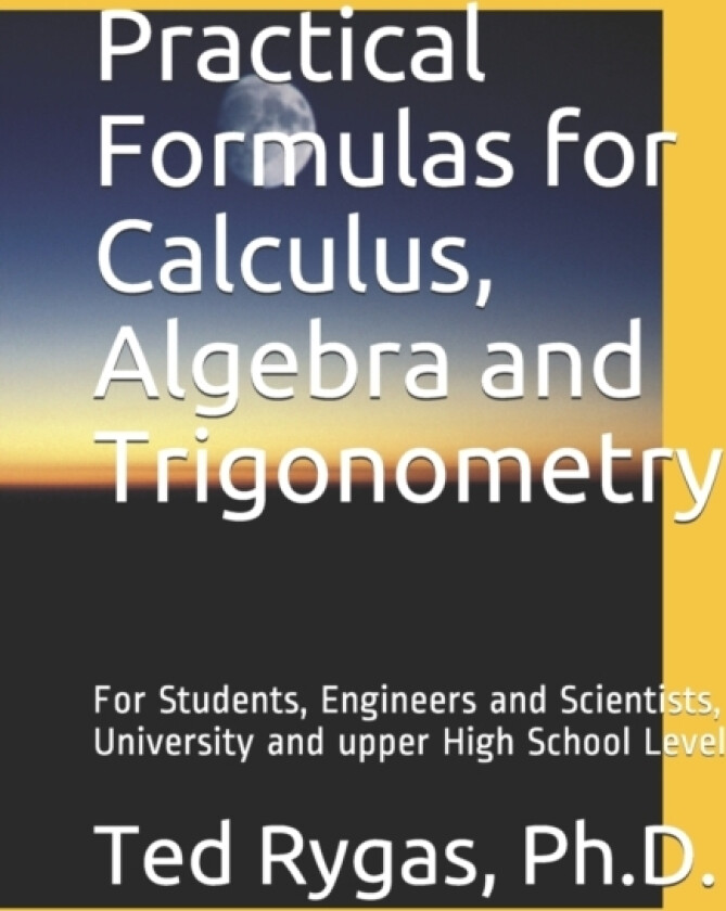 Practical Formulas for Calculus, Algebra and Trigonometry av Ted PH D Rygas (Paperback)