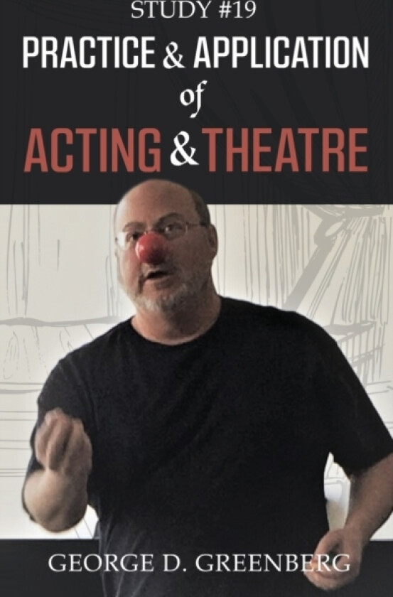 Study #19 Practice & Application of Acting & Theatre av George D Greenberg (Paperback)