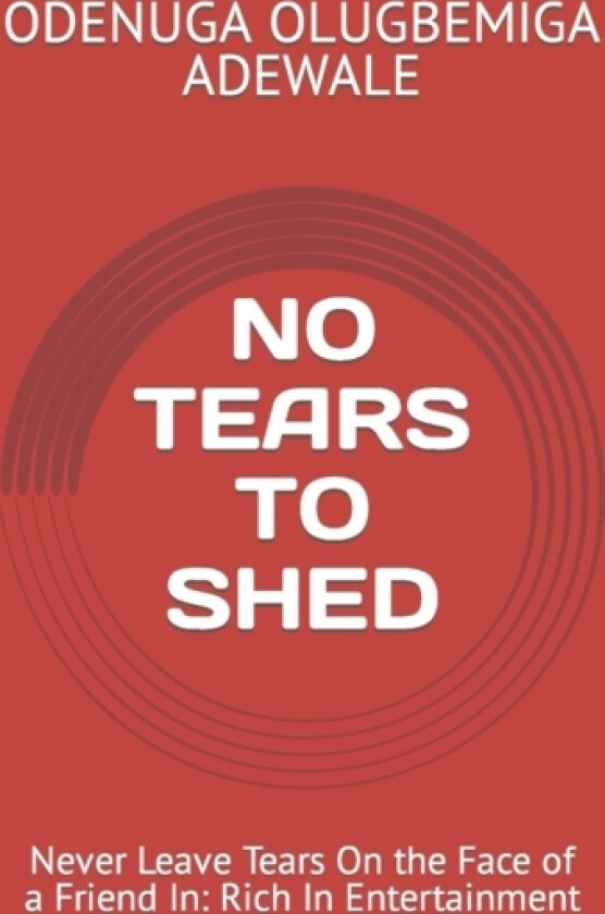 No Tears to Shed av Olugbemiga Adewale Odenuga (Paperback)