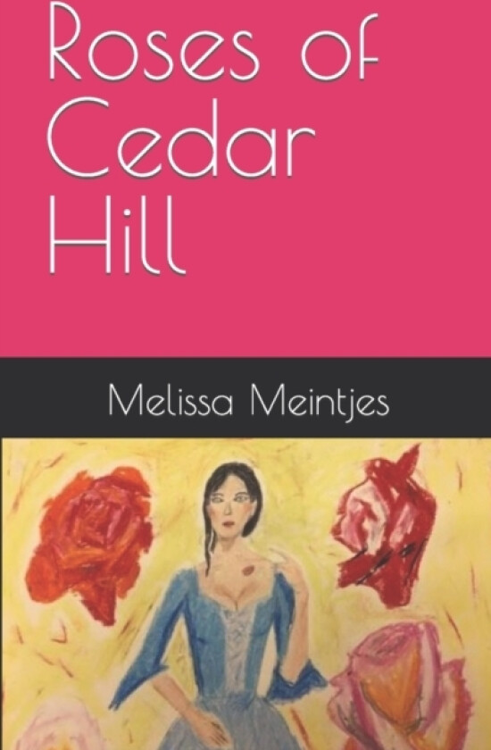 Roses of Cedar Hill av Melissa M Meintjes (Paperback)