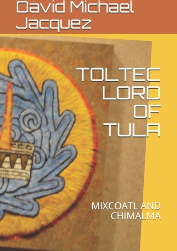 Toltec Lord of Tula av David Michael Jacquez (Paperback)