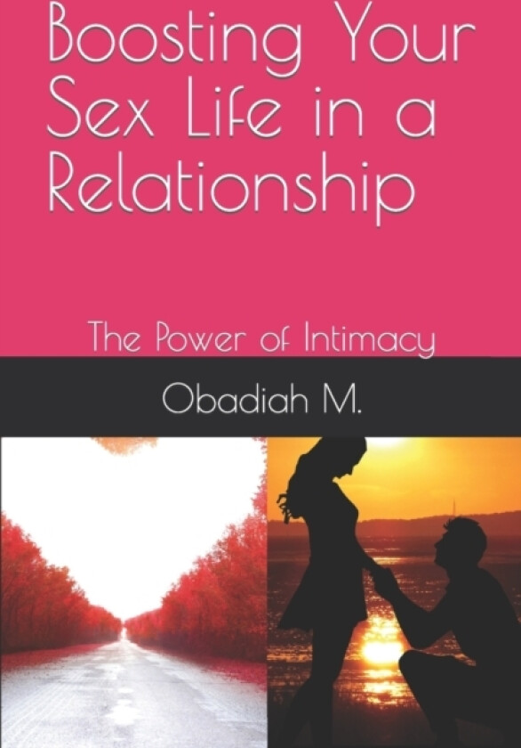 Boosting Your Sex Life in a Relationship av Obadiah N M (Paperback)