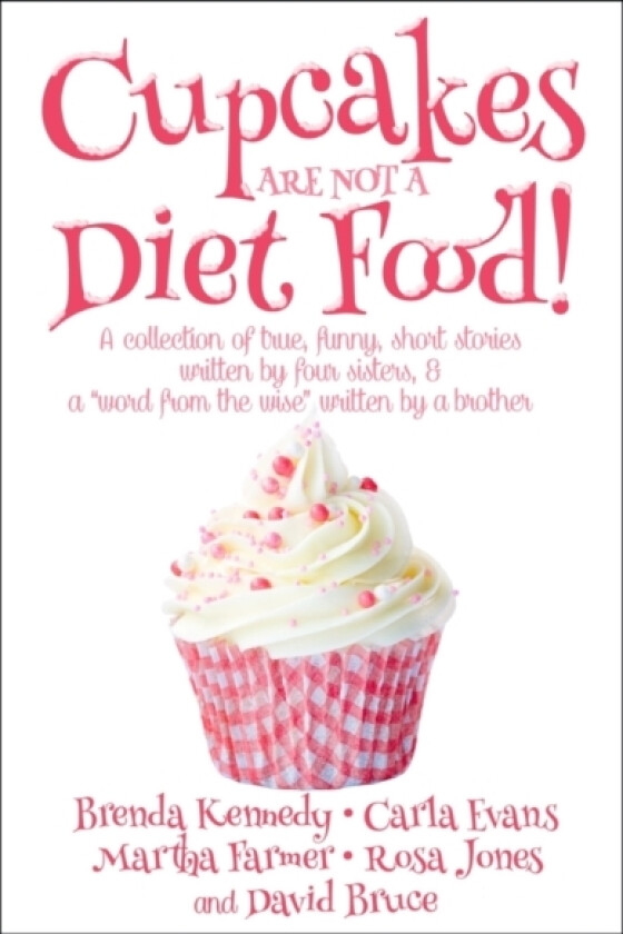 Cupcakes Are Not a Diet Food av Rosa Jones, Martha Farmer, Carla Evans (Paperback)