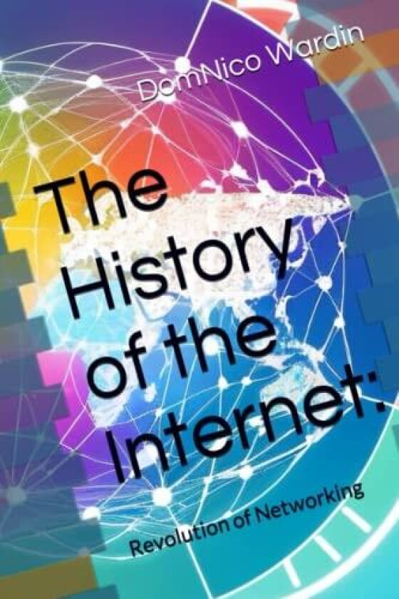 The History of the Internet av Domnico Wardin (Paperback)
