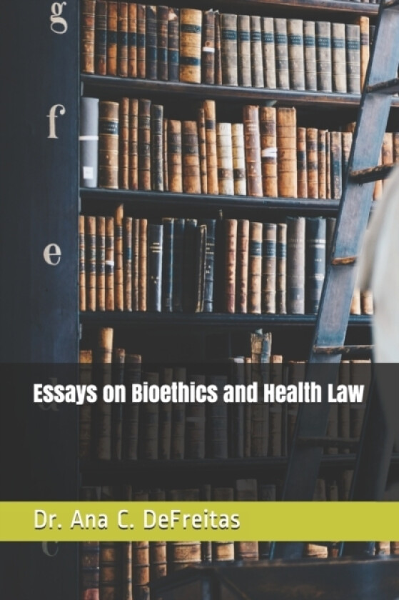 Essays on Bioethics and Health Law av Dr Ana C MD DeFreitas (Paperback)